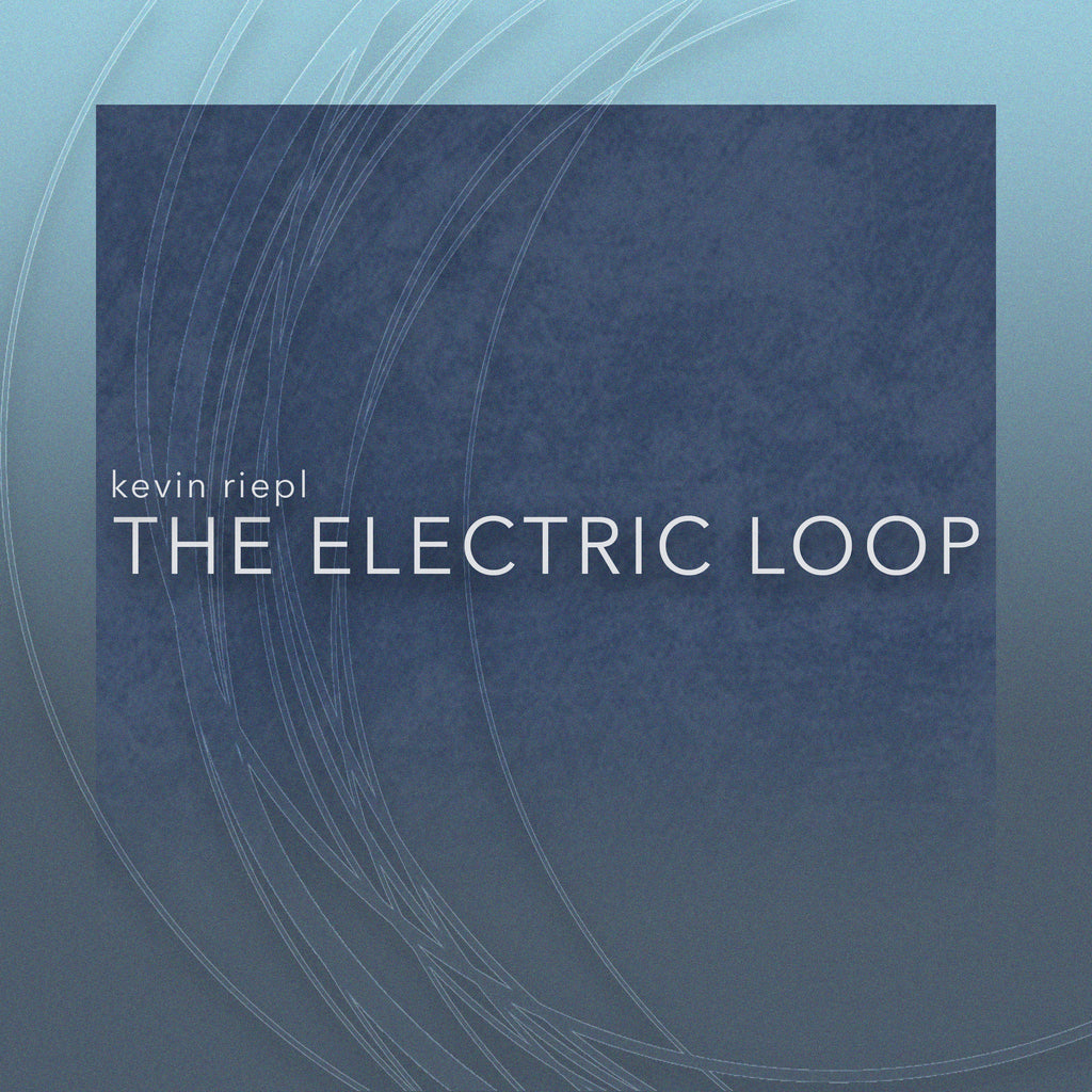 The Electric Loop EP by Kevin Riepl (24 bit / 48k digital only)