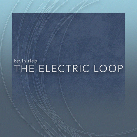 The Electric Loop EP by Kevin Riepl (24 bit / 48k digital only)